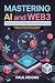 Mastering AI and Web3 (The ...