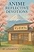 Anime Reflective Devotions by Andrew Cumming