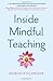 Inside Mindful Teaching