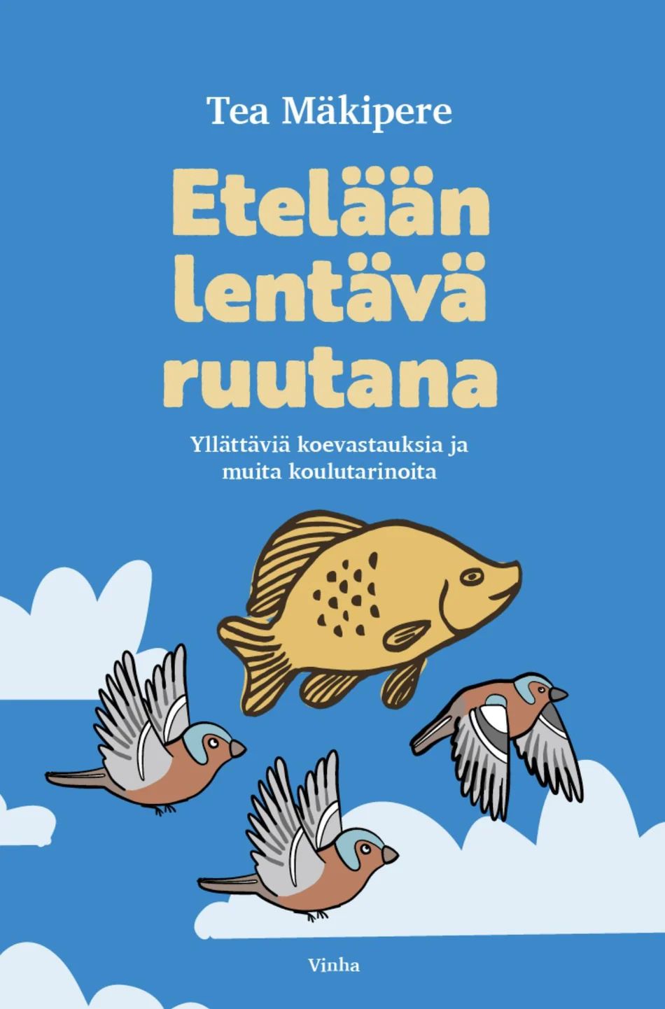 Etelään lentävä ruutana - Yllättäviä koevastauksia ja muita koulutarinoita