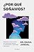 ¿Por qué soñamos? Descubre en tus sueños las claves para mejorar tu rendimiento, creatividad y bienestar / This Is Why You Dream (Spanish Edition)