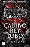 El cautivo rey lobo by Leia Stone