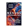 Mundos extraterrestres: A la caza de nuevos planetas / Alien Earths (Spanish Edition)