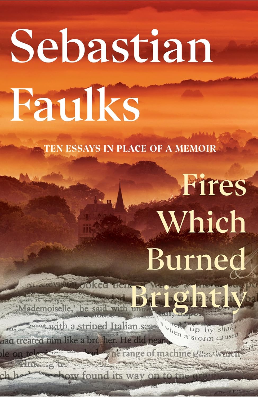 Fires Which Burned Brightly: Ten Essays in Place of a Memoir