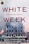 White Week and Other Stories by Wojciech Chmielewski