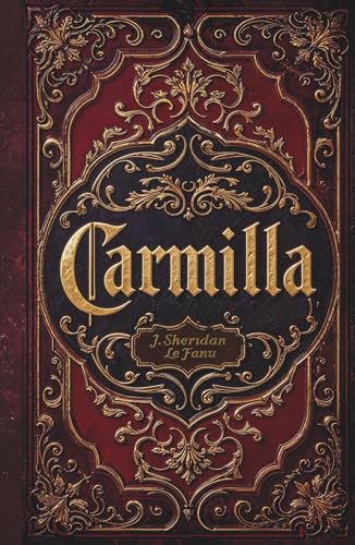 Carmilla: A Classic Gothic Vampire Horror Fiction