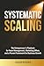 SYSTEMATIC SCALING: The Ent...