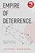 Empire of Deterrence: Nucle...