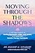Moving Through the Shadows: A Self-Help Program for Healing Depression, Anxiety, and Anger in 8 Weeks with Somatic Therapy Techniques