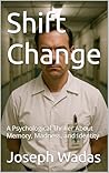 Shift Change: A Psychological Thriller About Memory, Madness, and Identity