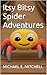 Itsy Bitsy Spider Adventures