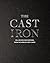 The Cast Iron: 100+ Recipes...
