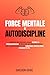 Force Mentale et Autodiscip...
