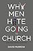 Why Men Hate Going to Church by David Murrow