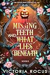 Missing Teeth And What Lies Beneath: A Humorous Fantasy Romance (The Tooth Fairy Chronicles Book 6) Missing Teeth And What Lies Beneath: A Humorous Fantasy Romance (The Tooth Fairy Chronicles Book 6)