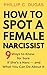 How to Spot a Female Narcissist by Phillip C. Dugas