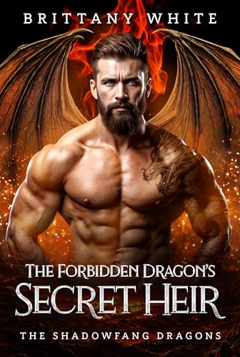 The Forbidden Dragon’s Secret Heir: A Fated Mates Dragon Shifter Paranormal Romance (The Shadowfang Dragons Book 2)