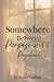 Somewhere Between Purpose A...