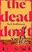 The Dead Don't Bleed by Neil Rollinson