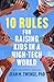 10 Rules for Raising Kids in a High-Tech World: How Parents Can Stop Smartphones, Social Media and Gaming from Taking Over Their Children's Lives