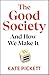 The Good Society and How We Make It