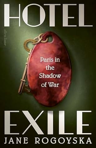 Hotel Exile: Paris in the Shadow of War