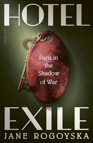 Hotel Exile: Paris in the Shadow of War (Kindle Edition)
