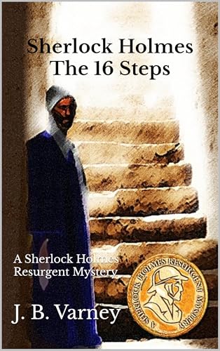 Sherlock Holmes The 16 Steps: A Sherlock Holmes Resurgent Mystery (A Sherlock Holmes Resurgent Mystery Series Book 19)
