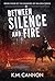 Between Silence and Fire (Rangers of Walden Book 4)