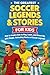 The Greatest Soccer Legends & Stories For Kids by Creative Pages