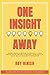 One Insight Away by Ray Hinish