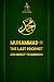 Muhammad ﷺ: The Last Prophe...