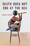 Death Does Not End at the Sea (The Raz/Shumaker Prairie Schooner Book Prize in Poetry)