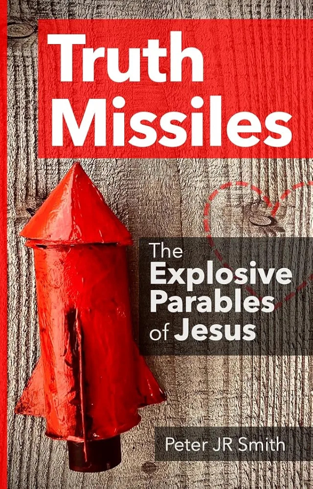 Truth Missiles: The Explosive Parables of Jesus