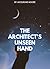 THE ARCHITECT'S UNSEEN HAND