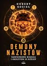 Demony nazistów. Nawiedzone miejsca i okultyzm III Rzeszy