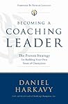 Becoming a Coaching Leader: The Proven System for Building Your Own Team of Champions