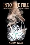 Into The Fire: From the Universe of Darkstone's Asylum Into The Fire: From the Universe of Darkstone's Asylum