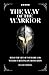 The Way Of The Warrior: Bui...