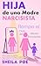 Hija de una Madre Narcisist...
