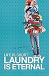 Life Is Short, Laundry Is Eternal by Scott Benner