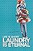 Life Is Short, Laundry Is Eternal