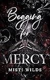 Begging for Mercy by Misti Wilds