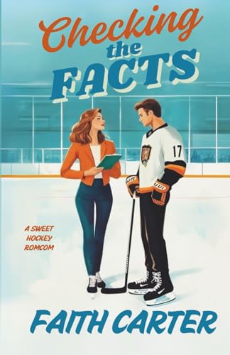 Checking the Facts: A Grumpy Sunshine, Enemies to More Clean Hockey Rom-Com (Paperback)