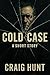 Cold Case: Cold Case - A Short Story - Craig Hunt Mind Ramble (Short Stories)