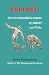 Exposed: The Psychological Source of Misery and Folly