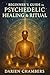 Beginner's Guide To Psychedelic Healing & Ritual  by Darien Chambers