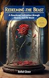 Redeeming the Beast: A Devotional Adventure through Beauty and the Beast (Redeeming the Movies) Redeeming the Beast: A Devotional Adventure through Beauty and the Beast (Redeeming the Movies)
