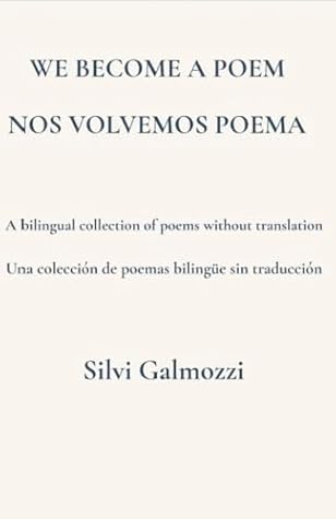 We Become a Poem / Nos Volvemos Poema by Silvi Galmozzi