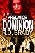 Predator Dominion by R.D. Brady Predator Dominion by R.D. Brady